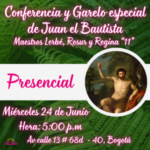 PRESENCIAL - Conferencia y Garelo especial de Juan el Bautista - Maestros Lerbé, Rosur y Regina "11"