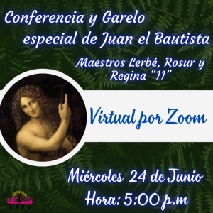 VIRTUAL POR ZOOM - Conferencia y Garelo especial de Juan el Bautista - Maestros Lerbé, Rosur y Regina "11"