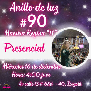 PRESENCIAL - Anillo de luz #90 de la Maestra Regina "11"