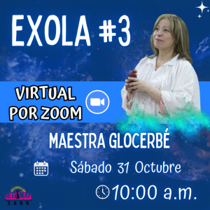 VIRTUAL POR ZOOM - Exola #3 con la Maestra Glocerbé - Octubre